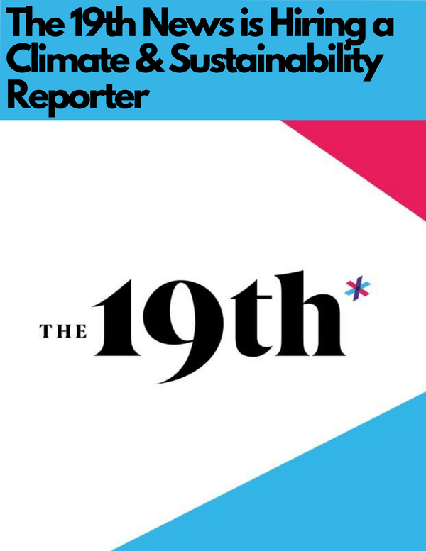 The 19th News is Seeking a Climate & Sustainability Reporter