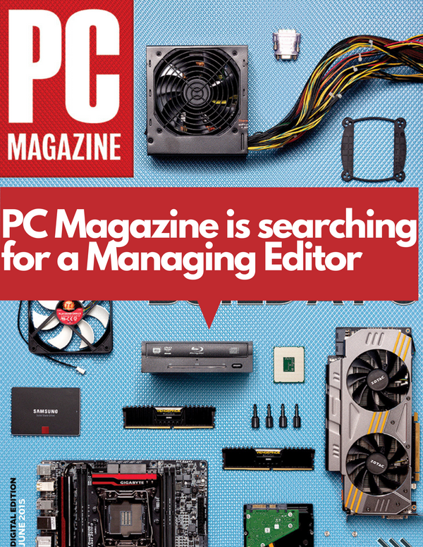 Managing Editor Position with PC Mag is Open! You Should Apply.