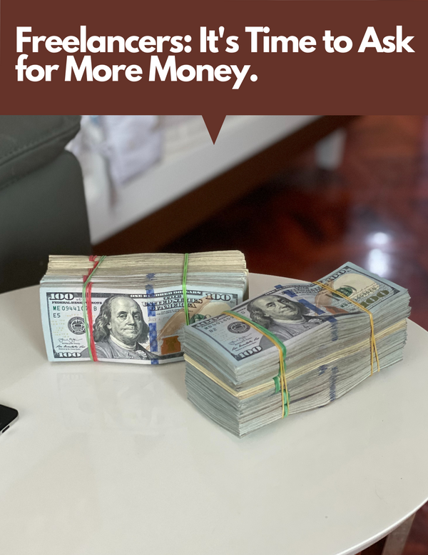 Magazine Freelancers: It's Time to Ask for More Money. Here's How.