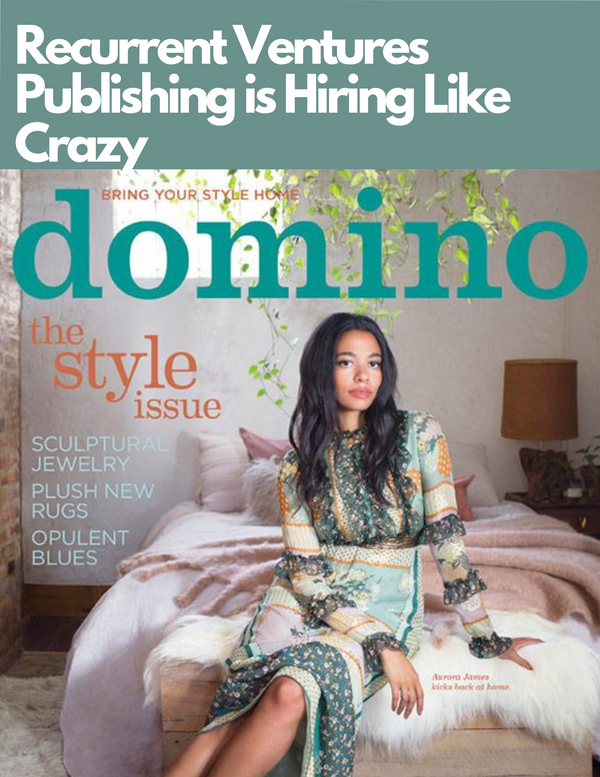Recurrent Ventures - parent co. to Domino, Saveur, Popular Science - is hiring like crazy