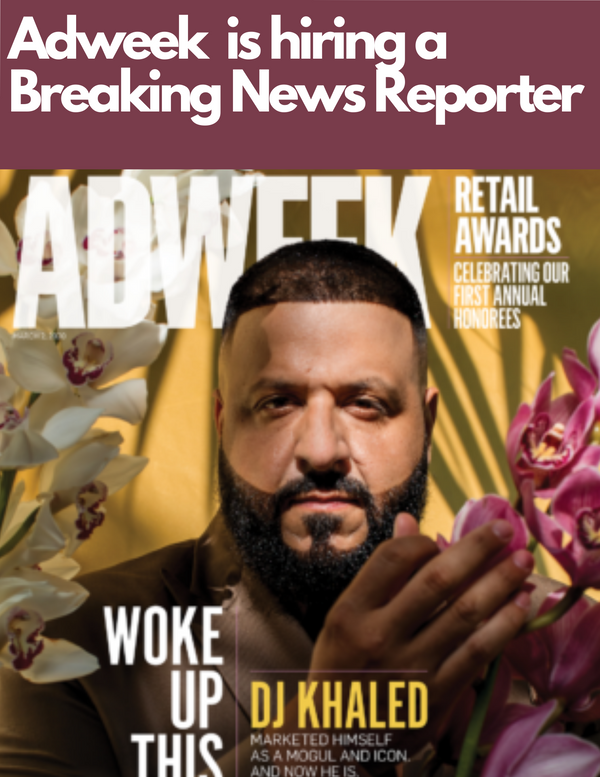 Adweek is hiring a Breaking News Reporter