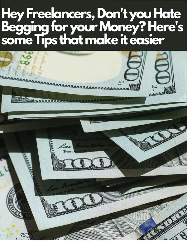 As a Freelance Journalist It is Inevitable that You Will At some Point Have to Beg for My Money