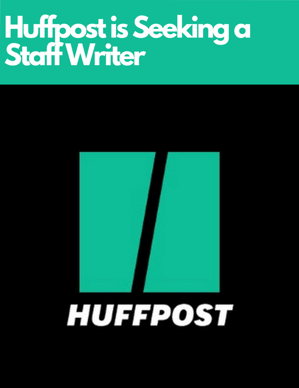 Huffpost is Hiring a Staff Writers.