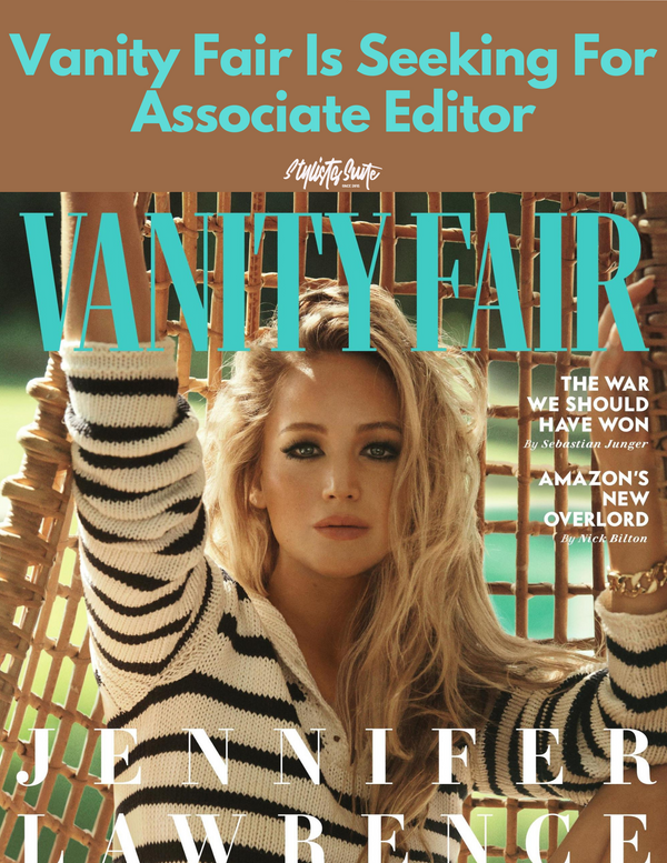 Vanity Fair Has A New Opening For Associate Editor