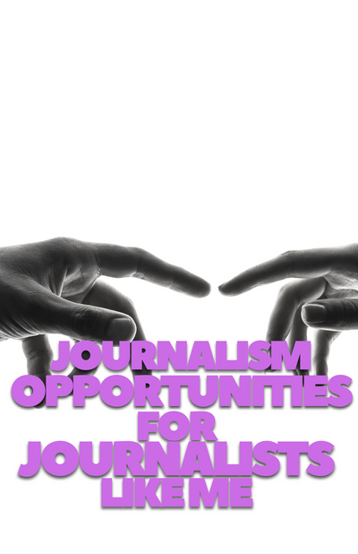 Journalism Opportunities for Journalists Like Me - April 18 Edition