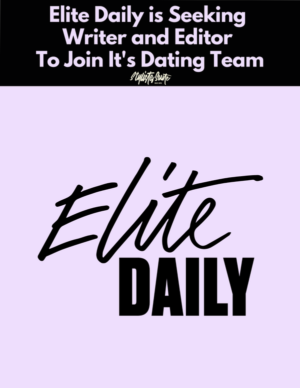 Elite Daily is Looking For Part-Time Writer and Editor To Join It's Dating Team. Check Them Out!