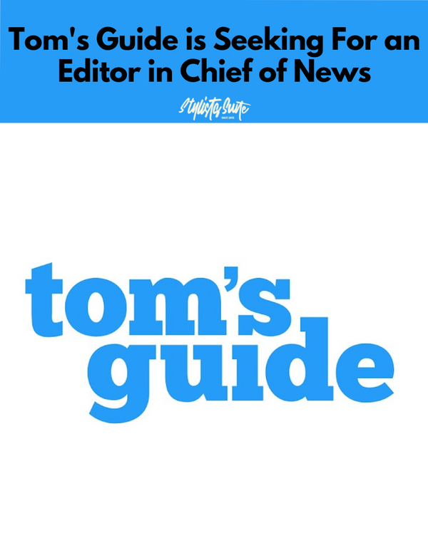 Tom's Guide Has A New Opening For Editor in Chief of News