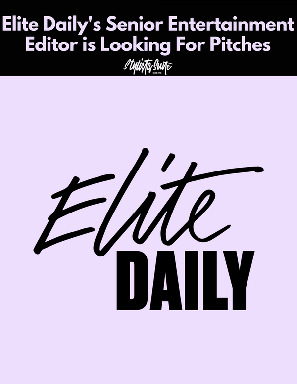 Elite Daily's Senior Entertainment Editor is Now Accepting Pitches. Get them In!