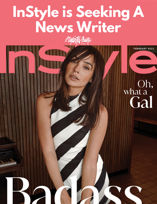 InStyle Is Hiring A News Writer. You Should Apply!