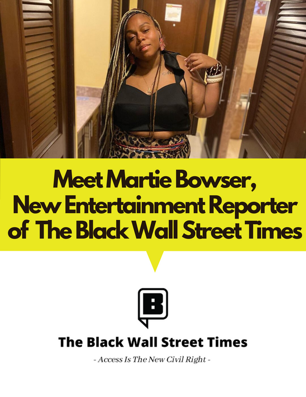 Introducing Martie Bowser, New Entertainment Reporter of The Black Wall Street Times