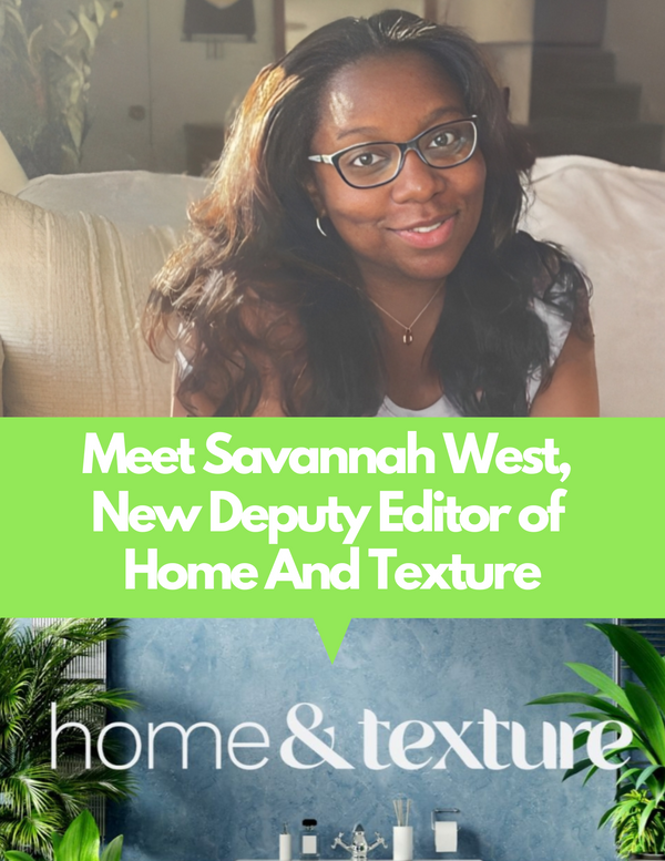 Introducing Savannah West, New Deputy Editor of Home And Texture