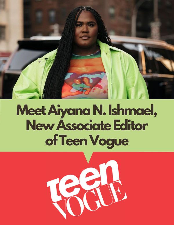 Introducing Aiyana Ishmael, New Associate Editor of Teen Vogue