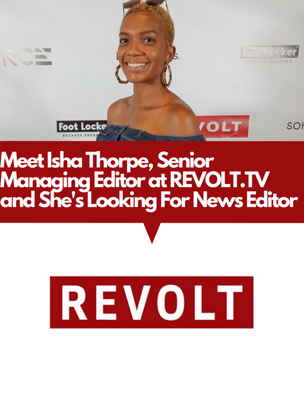 Meet The Senior Managing Editor of REVOLT.tv - Isha Thorpe and She's Looking For News Editors. You Should Apply!