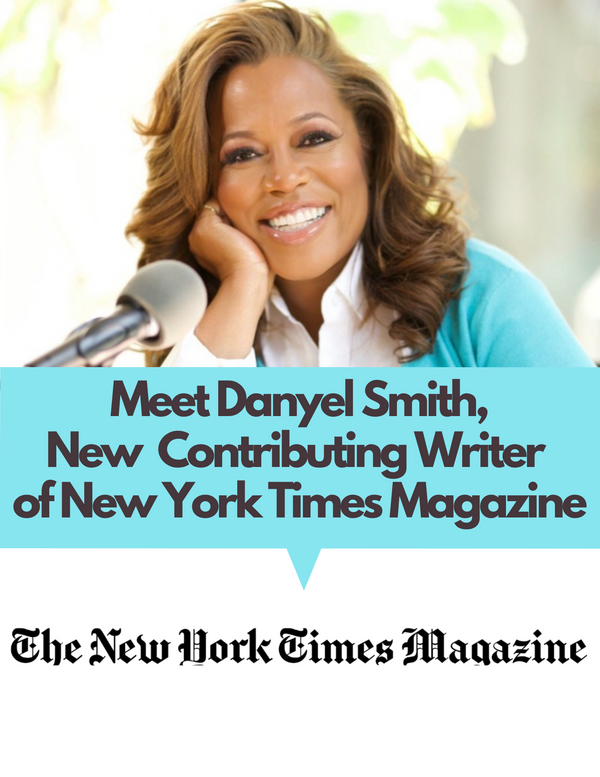 Introducing Danyel Smith, New Contributing Writer  of New York Times Magazine