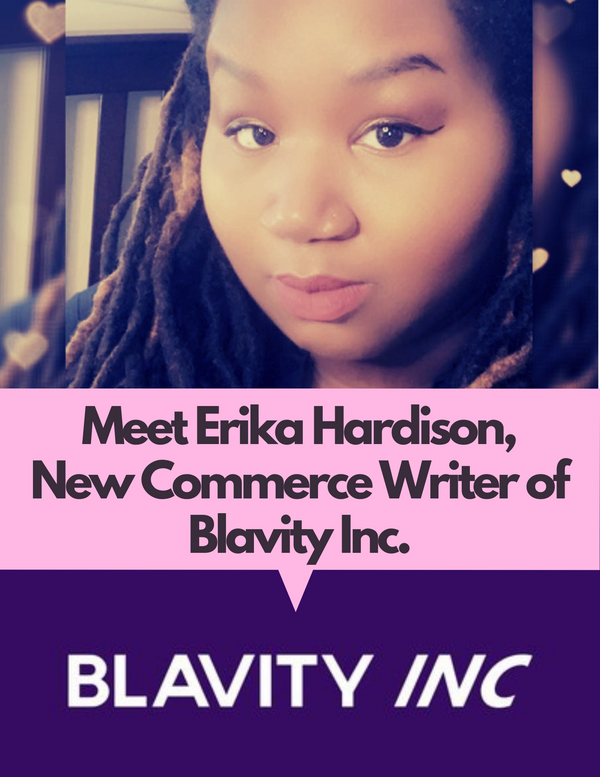 Introducing Erika Hardison, New Commerce Writer of Blavity Inc.