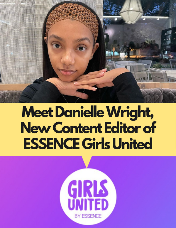 Introducing Danielle Wright, New Content Editor of ESSENCE Girls United