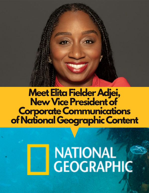 Introducing Elita Fielder Adjei, National Geographic Content's New Vice President of Corporate Communications