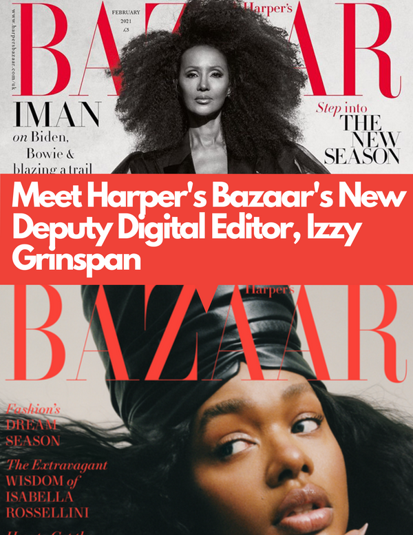 Meet Harper's Bazaar's New Digital Deputy Editor, Izzy Grinspan. Got a juicy idea?