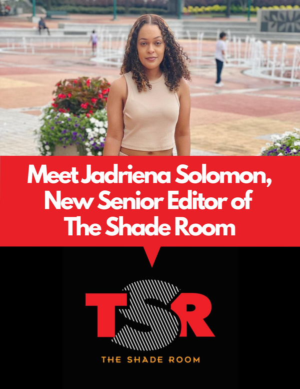 Introducing Jadriena Solomon, New Senior Editor at The Shade Room