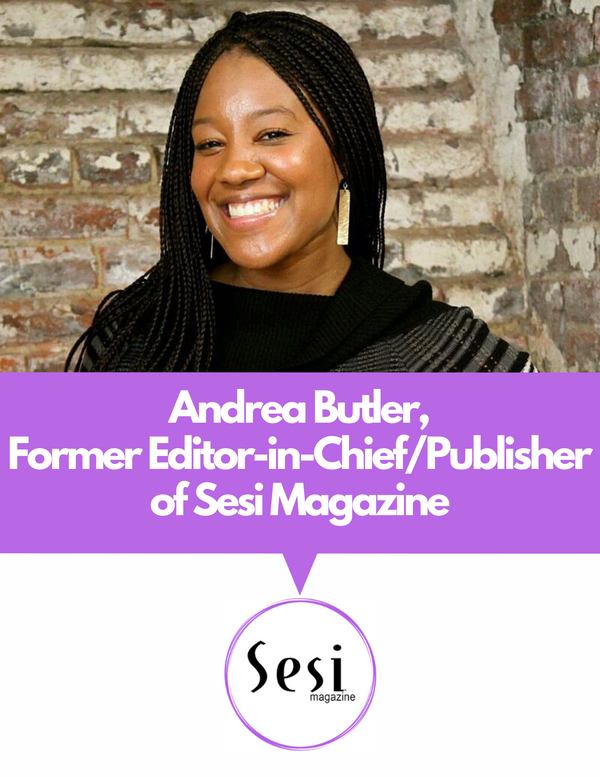 Honoring Andréa Butler, Sesi Magazine's Former Editor-in-Chief/Publisher