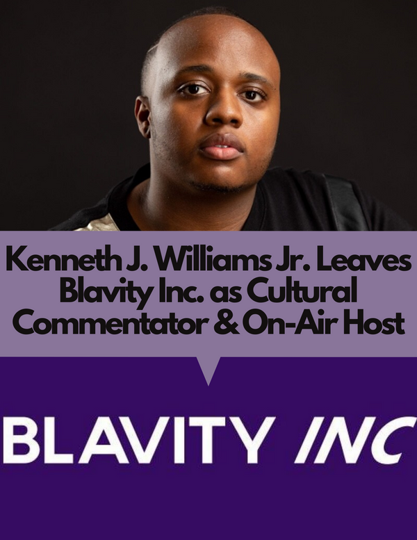 Kenneth J. Williams Jr., Cultural Commentator & On-Air Host Departs Blavity Inc.