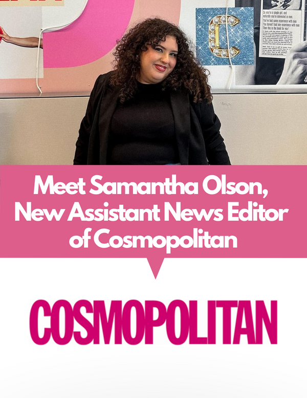 Introducing Samantha Olson, New Assistant News Editor of Cosmopolitan