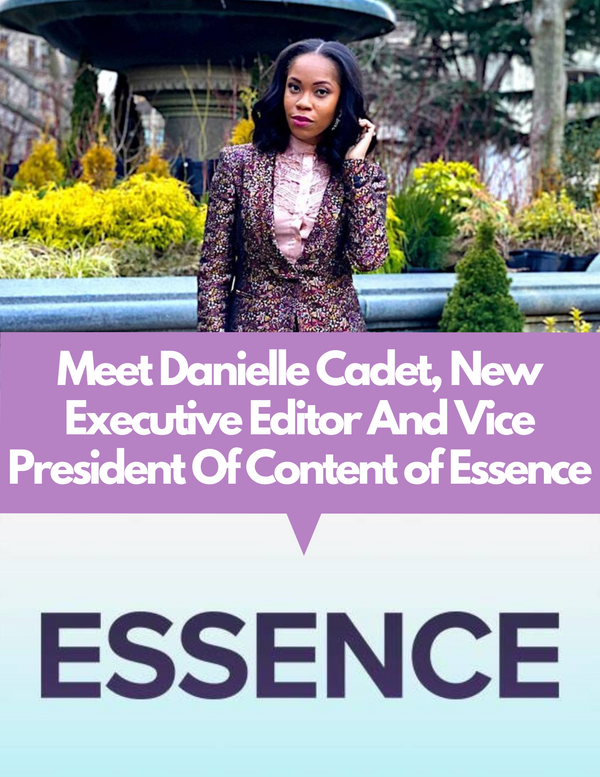 Introducing Danielle Cadet, New Executive Editor And Vice President Of Content of Essence