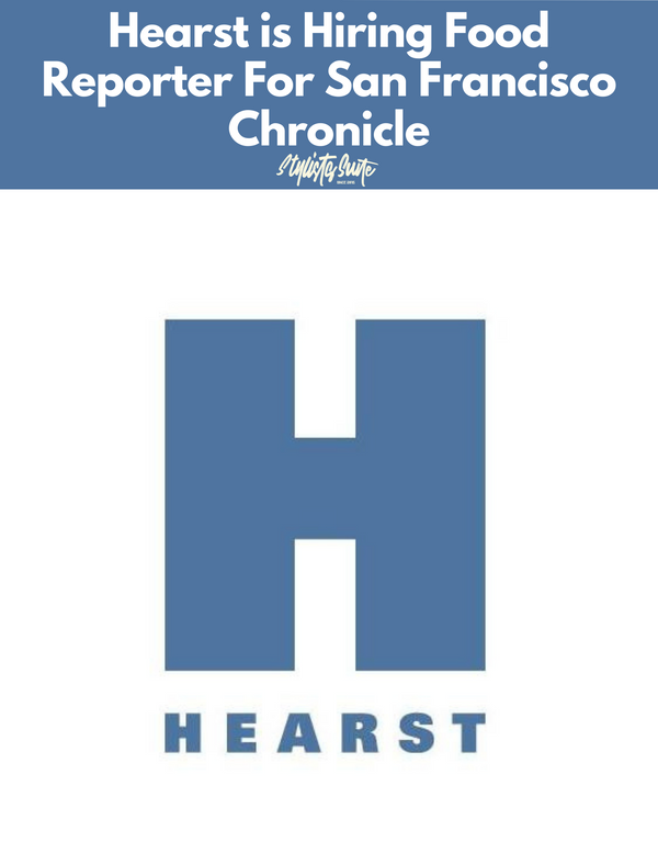 Hearst is Seeking For The Next Star Food Reporter at San Francisco Chronicle