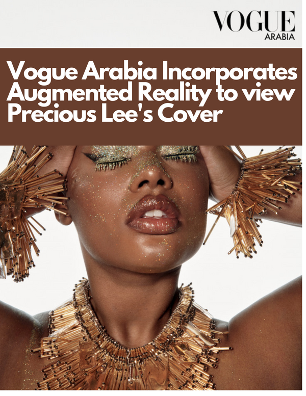 Vogue Arabia Incorporated Augmented Reality to Transport You to Precious Lee’s Cover Shoot