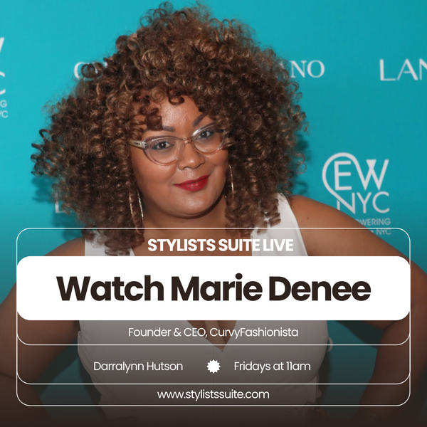 Stylists Suite LIVE: Darralynn Hutson Talks Fashion with Marie Danee, Editor in Chief of The Curvy Fashionista
