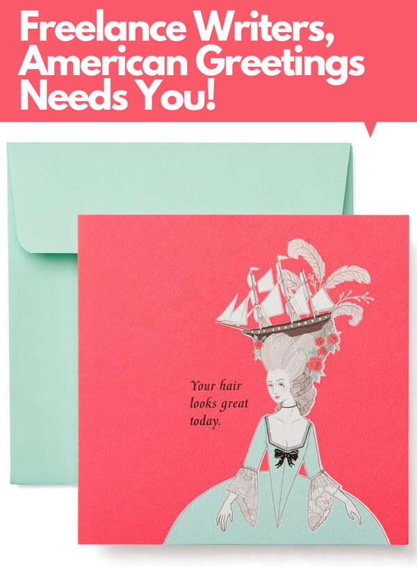 Have you ever thought about Writing for American Greetings Card? Here's your Chance. They Need Writers.