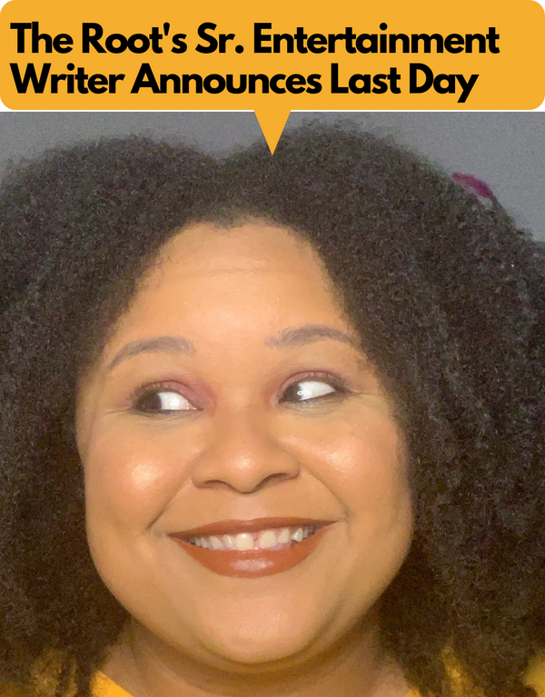 Tonja Renee Stidhum, Entertainment Writer @ The Root Announced Her Last Day is Friday the 13th. Wish her Good Luck.